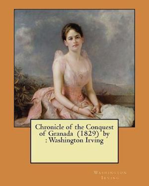 Chronicle of the Conquest of Granada (1829) by